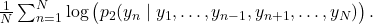 \frac{1}{N} \sum_{n=1}^N \log \left( \strut p_2(y_n \mid y_1, \ldots, y_{n-1}, y_{n+1}, \ldots, y_N) \right).