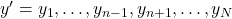 y' = y_1, \ldots, y_{n-1}, y_{n+1}, \ldots, y_N