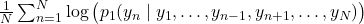 \frac{1}{N} \sum_{n=1}^N \log\left( \strut p_1(y_n \mid y_1, \ldots, y_{n-1}, y_{n+1}, \ldots, y_N) \right)